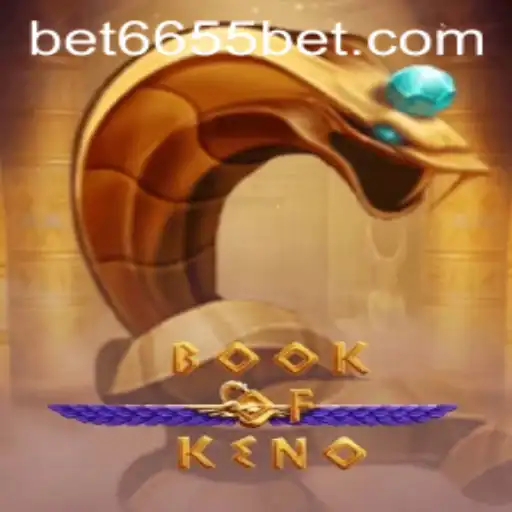 Exploring the Captivating World of BookOfKeno with 6655bet: A Comprehensive Guide